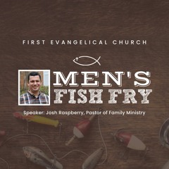 Men's Fish Fry: Josh Raspberry – January 30, 2024