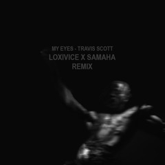 Travis Scott - My Eyes (Loxivice X Samaha Remix)[BUY = Free Extended Mix]