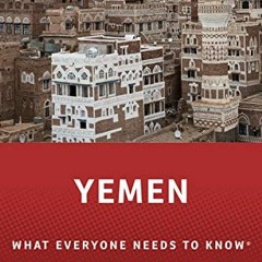 [GET] [PDF EBOOK EPUB KINDLE] Yemen: What Everyone Needs to Know® by  Asher Orkaby 📧