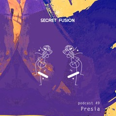 Secret Fusion Podcast Nr.: 49 - Presia