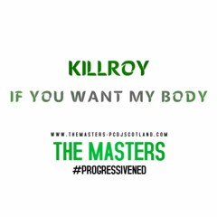 Killroy - If You Want My Body