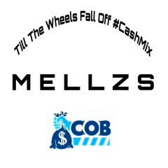 MeLLzS - Till The Wheels Fall Off #CashMix (Official Audio)