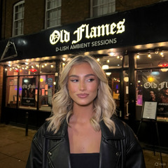 Old Flames - D-Lish Ambient Sessions