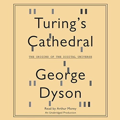 [GET] [KINDLE PDF EBOOK EPUB] Turing's Cathedral: The Origins of the Digital Universe