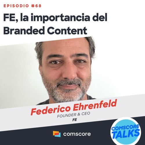 EP 68: FE, la importancia del Branded Content