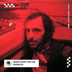 HEADS KNOW TAPE 020: Daedelus