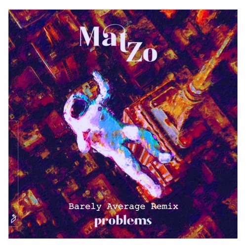 Problems - Mat Zo (Barely Average Remix)
