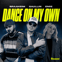 Braaheim, Gaullin & Emie - Dance On My Own