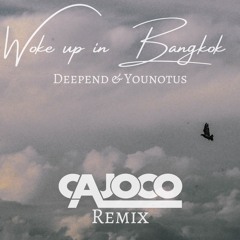 Deepend & Younotus - Woke Up In Bangkok Feat. Martin Gallop (Cajoco Remix)