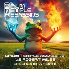 Opium Temple Assassins Vs Robert Miles - Children (Remix)