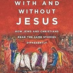$ The Bible With and Without Jesus: How Jews and Christians Read the Same Stories Differently B