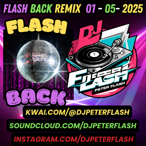DANCE FLASH BACK REMIX 05 DJ PETER FLASH 001-2025