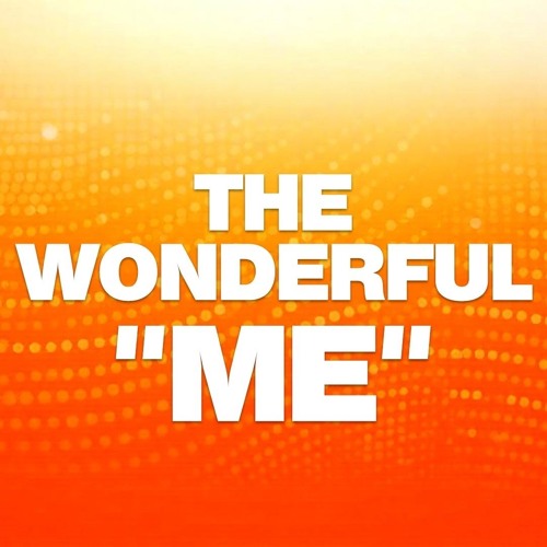 The Wonderful "ME"