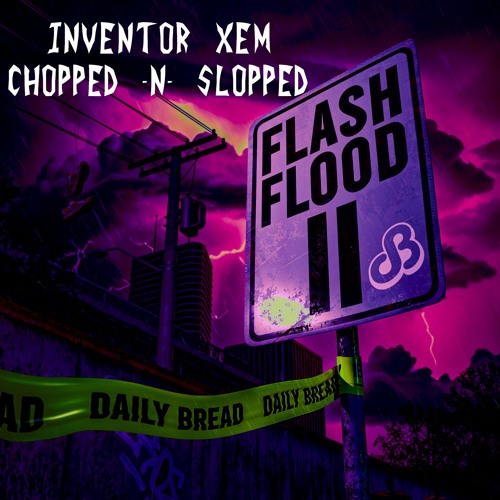 Daily Bread - Flash Flood II Mixtape (Chopped N Slopped)