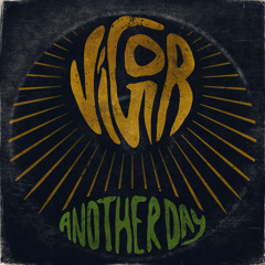 VIGOR - ANOTHER DAY