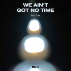 We ain't got no time (feat.Sulgi)