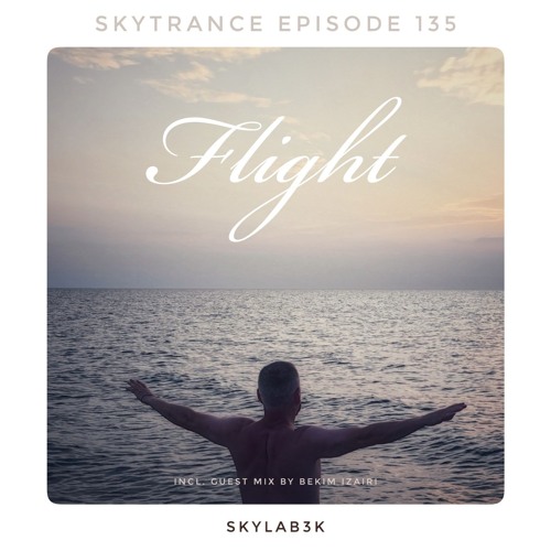 Skytrance Epizode 135 "Flight" (Guest mix by Bekim Izairi)