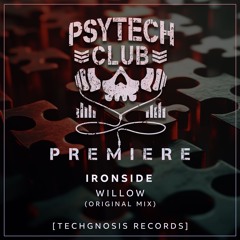 PREMIERE: Ironside - Willow (Original Mix) [Techgnosis Records]