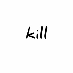 Kill [prod. Menoh Beats]
