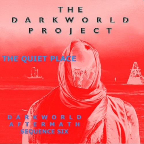 DARKWORLD AFTERMATH SEQUENCE 6:  THE QUIET PLACE with Ellen Kussy and klankbeeld