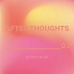AFTER THOUGHTS 03