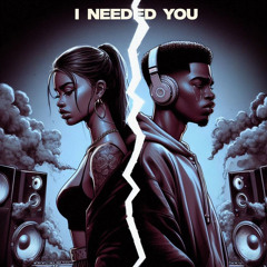 I Needed You