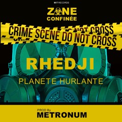 ZONE CONFINÉE - TITRE 4 - RHEDJI "PLANETE HURLANTE"