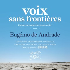 « Voix sans frontières » - Eugénio de Andrade - Porto