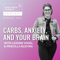 Carbs, Anxiety, and Your Brain with Priscilla Swahn