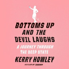get⚡[PDF]❤ Bottoms Up and the Devil Laughs: A Journey Through the Deep State