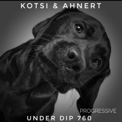 Kotsi & Ahnert UNDER DIP EP. 760 Progressive House (122pm)