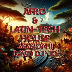 SESSION II Afro - Latin - Tech David DJ JD