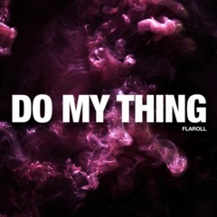 House | Flaroll - Do My Thing *FREE DOWNLOAD*