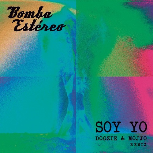 Stream Soy Yo (Doozie & MOJJO Remix) by Bomba Estéreo | Listen