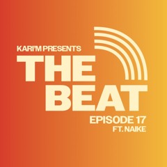 THE BEAT EP17 FT. NAIKE