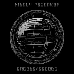 Vitaly Reznakov - Encode/Decode [EP] [2023]