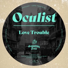 Oculist - Love Trouble (Smashing Trax)