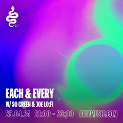 Each & Every w/ So Green & Joe Lo:Fi - Aaja Channel 2 - 25 04 24