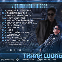 VIỆT MIX 2025 HOT HIT - TÌNH ĐẦU QUÁ CHÉN x NƠI VỰC NƠI TRỜI -LH MUA FULL ZALO 0375063970 - DJ THÀNH CƯỜNG MIX