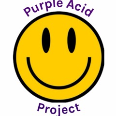 What will happen to us in Time?. . . . Purple Acid Project