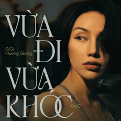 VỪA ĐI VỪA KHÓC