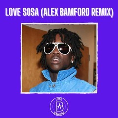 Love Sosa (Alex Bamford Remix)