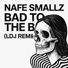 Nafe Smallz"Bad to the bone" LDJ House REMIX