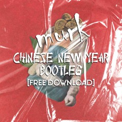 SALES - Chinese New Year (Murk Bootleg)[FREE DOWNLOAD]