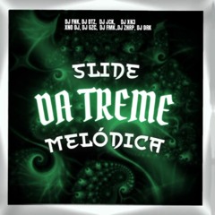 SLIDE DA TREME MELÓDICA-DJ FNK ft. DJ DTZ, DJ XN3, XNO DJ, DJ ZHRP, DJ FMK4, DJ DRK, DJ JCK, DJ GZC