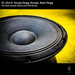 Dr. Dre Ft. Snoop Dogg, Kurupt, Nate Dogg - The Next Episode (Elkana pAz ERA Remix) [FREE DOWNLOAD]