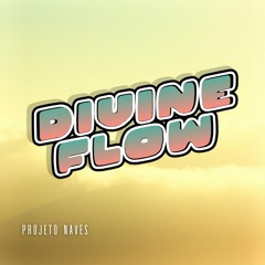 Divine Flow - Projeto Naves