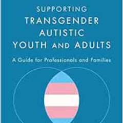 DOWNLOAD PDF 💕 Supporting Transgender Autistic Youth and Adults by Gratton [EBOOK EP