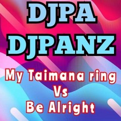 DJ PA DJ PANZ - My Taimana Ring vs Be Alright (REMX2021).mp3