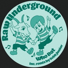 PREMIERE: Raw Underground - Who Dat (Sebb Junior Remix)[Lisztomania Records]